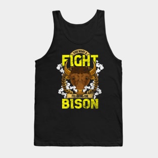 Want To Fight I'll Bring The Bison Funny American Bison Gift Tank Top